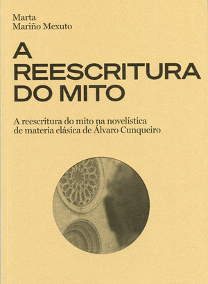 A REESCRITURA DO MITO NA NOVELÍSTICA DE MATERIA CLÁSICA DE ÁLVARO CUNQUEIRO