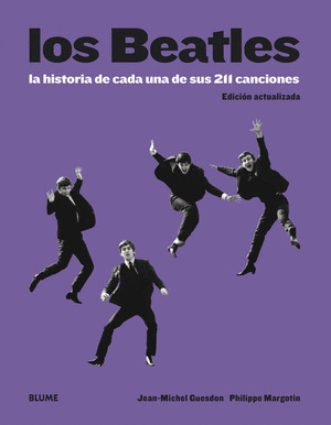 BEATLES. HISTORIA DE CADA UNA DE SUS 211 CANCIONES