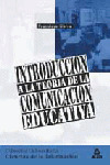 INTRODUCCIÓN A LA TEORIA DE LA COMUNICACION EDUCATIVA
