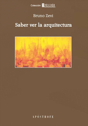 SABER VER LA ARQUITECTURA: ENSAYO SOBRE LA INTERPRETACION ESPACIAL DE LA ARQUITE
