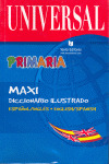 DICCIONARIO UNIVERSAL PRIMARIA MAXI ILUSTRADO ESPAÑOL-INGLES