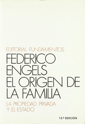 ORIGEN DE LA FAMILIA, LA PROPIEDAD PRIVADA Y EL ESTADO; EL