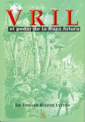 VRIL, EL PODER DE LA RAZA FUTURA