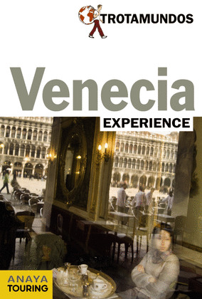 EXPERIENCE VENECIA + PLANO DESPLEGABLE (GUIA TROTAMUNDOS EXPERIENCE. 2013)