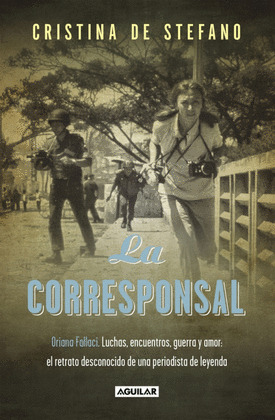 CORRESPONSAL, LA (BIOGRAFÍA DE ORIANA FALLACI)
