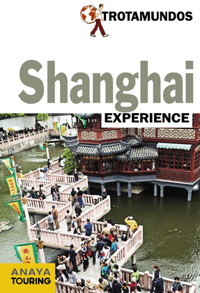 SHANGHAI. GUÍA TROTAMUNDOS EXPERIENCE (2014)