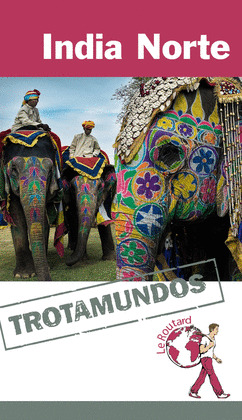 INDIA NORTE. GUÍA TROTAMUNDOS LE ROUTARD (2015)