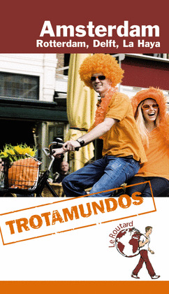 AMSTERDAM. GUÍA TROTAMUNDOS LE ROUTARD
