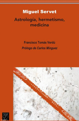 MIGUEL SERVET: ASTROLOGIA, HERMETISMO, MEDICINA