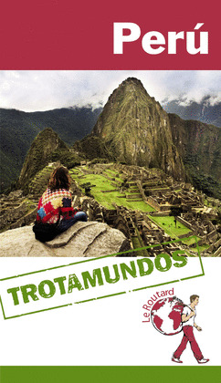 PERÚ. GUÍA TROTAMUNDOS LE ROUTARD (2015)