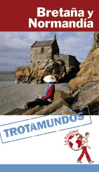 BRETAÑA Y NORMANDÍA. GUÍA TROTAMUNDOS LE ROUTARD (2015)