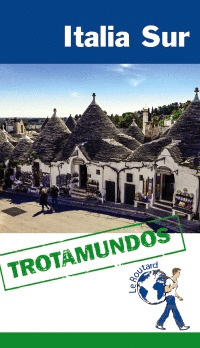 ITALIA SUR. GUÍA TROTAMUNDOS LE ROUTARD (2016)