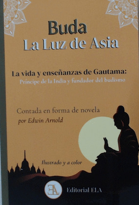 BUDA, LA LUZ DE ASIA (CONTADA EN FORMA DE NOVELA)