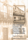 ANTIGAS CASAS DO CONCELLO DE SANTIAGO DE COMPOSTELA, AS