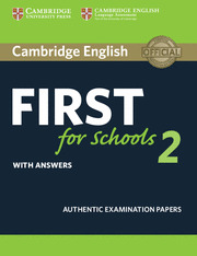 CAMBRIDGE ENGLISH FIRST FOR SCHOOLS 2 STUDENT'S BOOK WITH ANSWERS