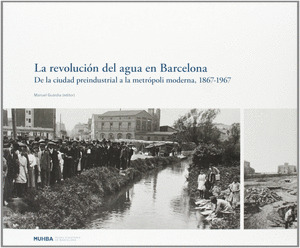 LA REVOLUCIÓN DEL AGUA EN BARCELONA, 1867-1967