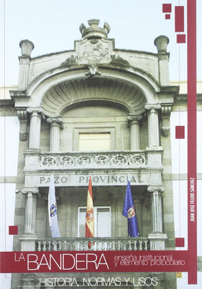 BANDERA, LA. ENSEÑA INSTITUCIONAL Y ELEMENTO PROTOCOLARIO