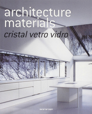 ARCHITECTURE MATERIALS: CRISTAL. VETRO. VIDRO