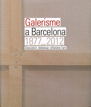 GALERISME A BARCELONA, 1877-2012