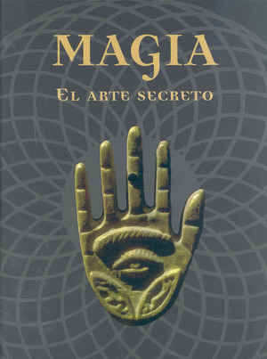 MAGIA. EL ARTE SECRETO