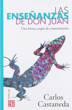 LAS ENSEÑANZAS DE DON JUAN, UNA FORMA YAQUI DE CONOCIMIENTO