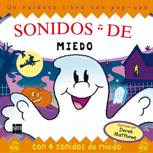 SONIDOS DE MIEDO ( RUIDOSO LIBRO CON POP-UPS)