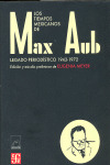 TIEMPOS MEXICANOS DE MAX AUB: LEGADO PERIODÍSTICO (1943-1972)