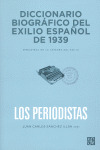 DICCIONARIO BIOGRÁFICO DEL EXILIO ESPAÑOL DE 1939: LOS PERIODISTAS