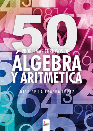 50 PROBLEMAS CURIOSOS DE ÁLGEBRA Y ARITMÉTICA