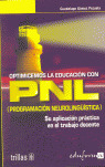 OPTIMICEMOS LA EDUCACIÓN CON PNL (PROGRAMACIÓN NEUROLINGÜÍSTICA): SU APLICACIÓN PRÁCTICA EN EL TRABA