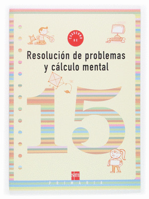 CUADERNO 15 DE RESOLUCION DE PROBLEMAS Y CALCULO MENTAL. 5 PRIMARIA
