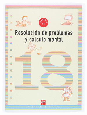 CUADERNO 18 DE RESOLUCION DE PROBLEMAS Y CALCULO MENTAL. 6 PRIMARIA