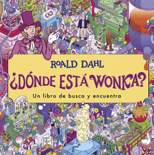 ¿DONDE ESTA WONKA? BUSCA Y ENCUENTRA ROALD DAHL