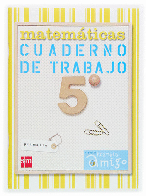 CUADERNO MATEMATICAS 5º PRIMARIA (2006) PLANETA AMIGO