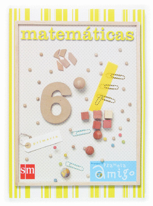 MATEMATICAS 6º PRIMARIA. PLANETA AMIGO (2006)