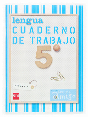 LENGUA, 5º PRIMARIA. CUADERNO DE TRABAJO. PROYECTO PLANETA AMIGO