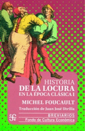 HISTORIA DE LA LOCURA EN LA ÉPOCA CLÁSICA, VOLUMEN I