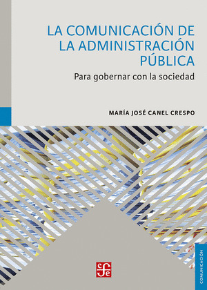 LA COMUNICACION DE LA ADMINISTRACION PUBLICA. PARA GOBERNAR CON LA SOCIEDAD