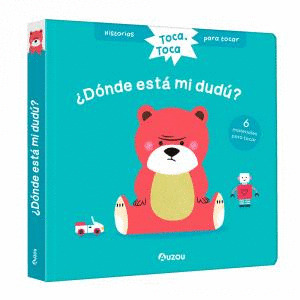 ¿DÓNDE ESTÁ MI DUDÚ? HISTORIAS PARA TOCAR. TOCA, TOCA