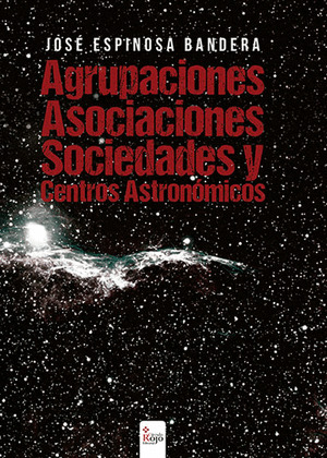AGRUPACIONES, ASOCIACIONES, SOCIEDADES Y CENTROS ASTRONÓMICOS