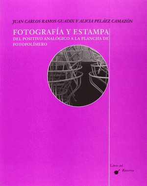 FOTOGRAFÍA Y ESTAMPA: DEL POSITIVO ANALÓGICO A LA PLANCHA DE