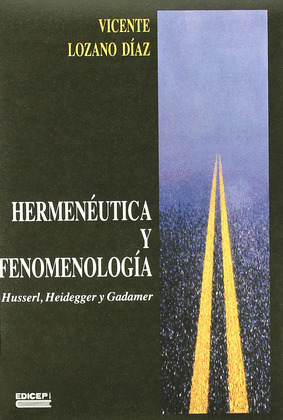 HERMENÉUTICA Y FENOMENOLOGÍA: HUSSERL, HEIDEGGER Y GADAMER