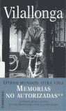 OTROS MUNDOS, OTRA VIDA - MEMORIAS NO AUTORIZADAS VILALLONGA