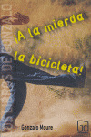¡A LA MIERDA LA BICICLETA!