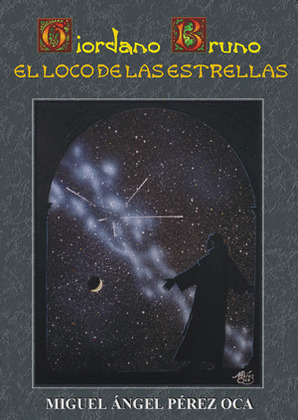 GIORDANO BRUNO, EL LOCO DE LAS ESTRELLAS