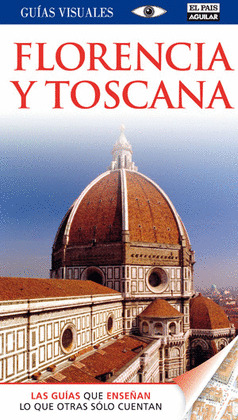 FLORENCIA Y TOSCANA. GUIA VISUAL (2011)