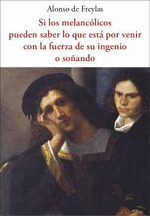 SI LOS MELANCÓLICOS PUEDEN  SABER LO QUE ESTA POR VENIR CON LA FUERZA DE SU INGENIO O SOÑANDO