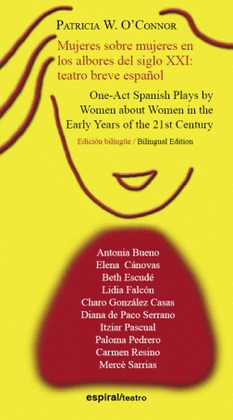 MUJERES SOBRE MUJERES EN LOS ALBORES DEL SIGLO XXI: TEATRO BREVE ESPAÑOL. EDICION BILINGUE INGLES-CA