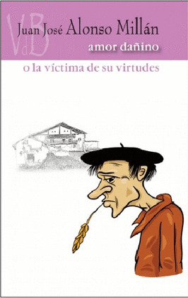 AMOR DAÑINO O LA VICTIMA DE SUS VIRTUDES