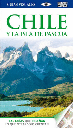CHILE Y LA ISLA DE PASCUA. GUIA VISUAL (2012)